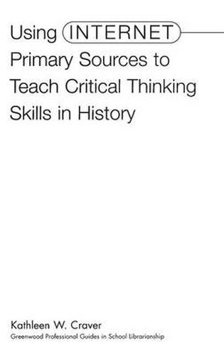 Cover image for Using Internet Primary Sources to Teach Critical Thinking Skills in History