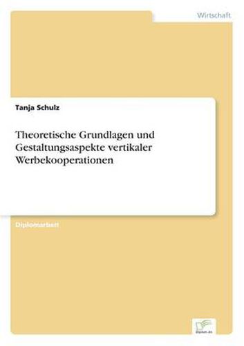 Cover image for Theoretische Grundlagen und Gestaltungsaspekte vertikaler Werbekooperationen