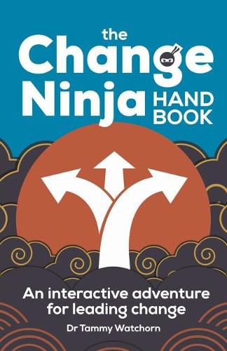 Cover image for The Change Ninja Handbook: An interactive adventure for leading change