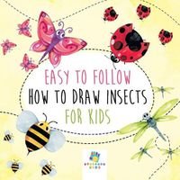 Cover image for Easy to Follow How to Draw Insects for Kids