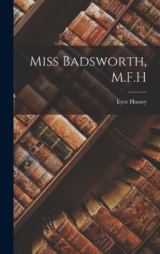 Cover image for Miss Badsworth, M.F.H