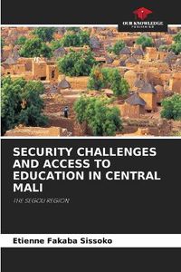 Cover image for Security Challenges and Access to Education in Central Mali