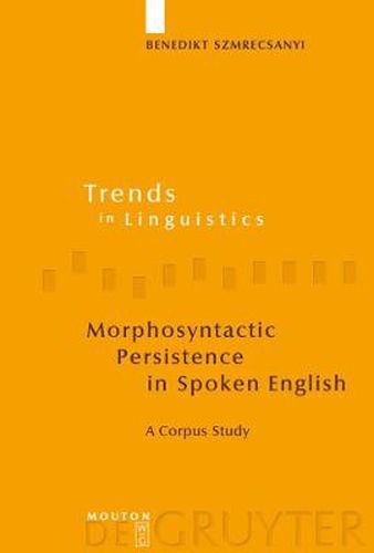 Cover image for Morphosyntactic Persistence in Spoken English: A Corpus Study at the Intersection of Variationist Sociolinguistics, Psycholinguistics, and Discourse Analysis