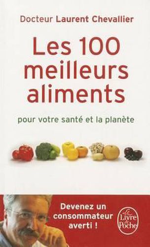 Les 100 Meilleurs Aliments Pour Votre Sante Et La Planete