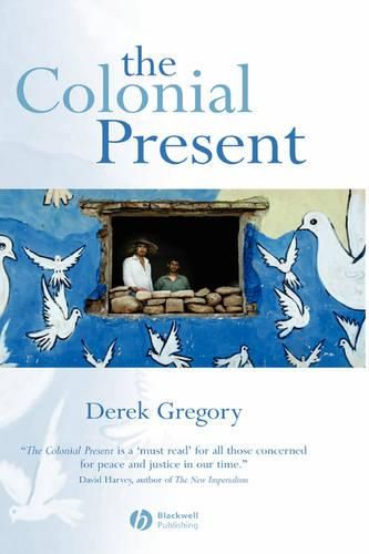 Cover image for The Colonial Present: Afghanistan, Palestine, Iraq