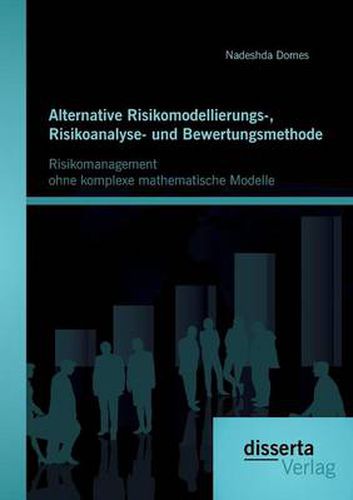 Cover image for Alternative Risikomodellierungs-, Risikoanalyse- und Bewertungsmethode: Risikomanagement ohne komplexe mathematische Modelle