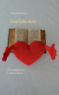 Cover image for Gott liebt dich!: 10 Predigten zum 1.Johannesbrief