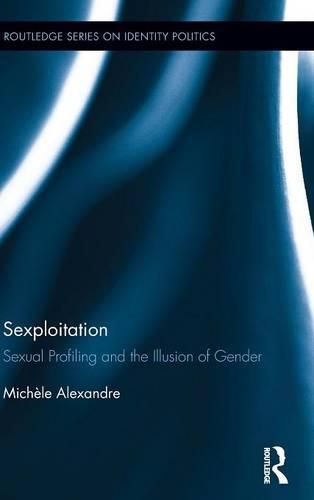 Cover image for Sexploitation: Sexual Profiling and the Illusion of Gender