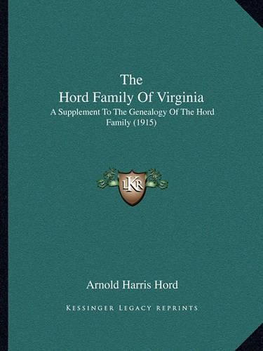 Cover image for The Hord Family of Virginia: A Supplement to the Genealogy of the Hord Family (1915)