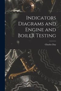 Cover image for Indicators Diagrams and Engine and Boiler Testing