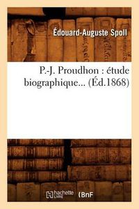 Cover image for P.-J. Proudhon: Etude Biographique (Ed.1868)