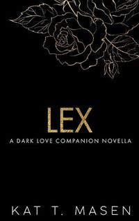 Cover image for Lex: A Dark Love Series Companion Novella