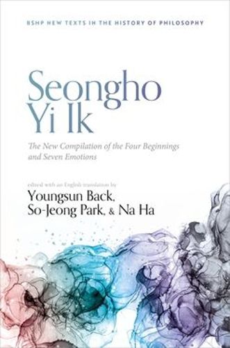 Cover image for Seongho Yi Ik: The New Compilation of the Four Beginnings and Seven Emotions