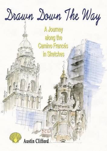 Cover image for Drawn Down the Way: A journey along the Camino Frances in sketches