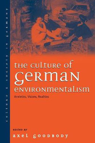 Cover image for The Culture of German Environmentalism: Anxieties, Visions, Realities