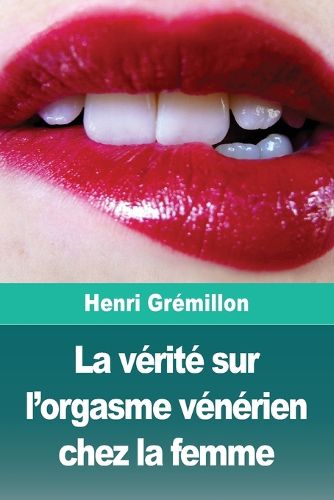 Cover image for La verite sur l'orgasme venerien chez la femme