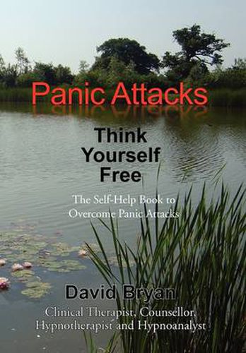 Cover image for Panic Attacks Think Yourself Free: The Self-Help Book to Overcome Panic Attacks