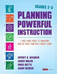 Cover image for Planning Powerful Instruction, Grades 2-5: 7 Must-Make Moves to Transform How We Teach--and How Students Learn