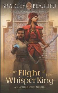 Cover image for The Flight of the Whisper King: A Shattered Sands Novella