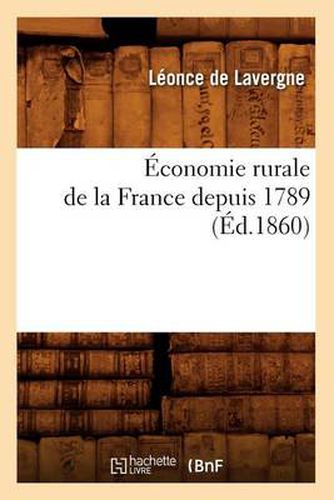 Cover image for Economie Rurale de la France Depuis 1789 (Ed.1860)