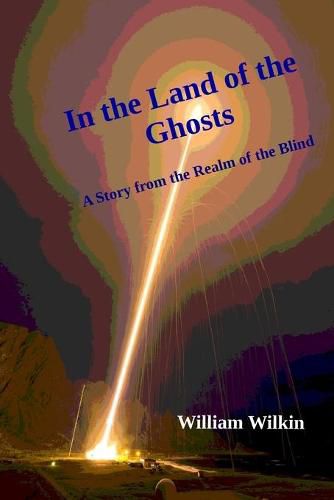 Cover image for In the Land of the Ghosts: A Story from the Realm of the Blind