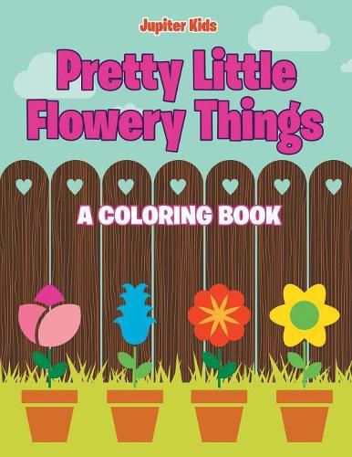 Cover image for Pretty Little Flowery Things (A Coloring Book)