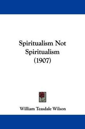 Cover image for Spiritualism Not Spiritualism (1907)