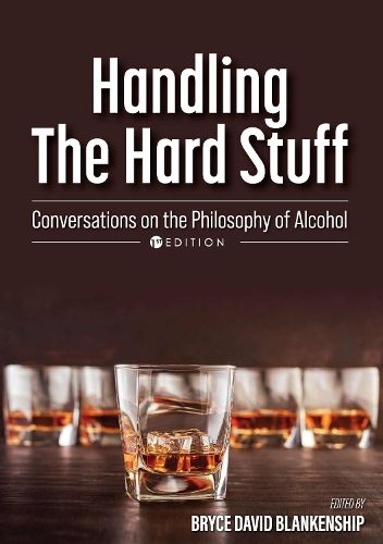 Cover image for Handling the Hard Stuff: Conversations on the Philosophy of Alcohol