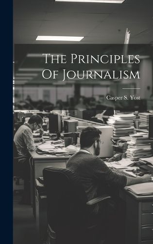 Cover image for The Principles Of Journalism