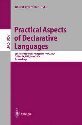 Cover image for Practical Aspects of Declarative Languages: 6th International Symposium, PADL 2004, Dallas, TX, USA, June 18-19, 2004, Proceedings