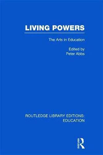 Cover image for Living Powers(RLE Edu K): The Arts in Education