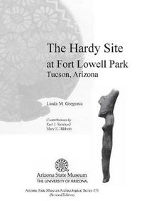 Cover image for The Hardy Site at Fort Lowell Park, Tucson, Arizona: Revised Edition