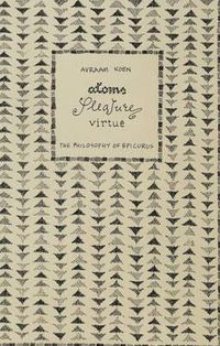 Cover image for Atoms, Pleasure, Virtue: The Philosophy of Epicurus