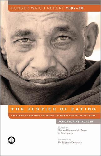 Cover image for Hunger Watch Report 2007-08: The Justice of Eating - the Struggle For Food and Dignity in Recent Humanitarian Crises