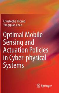 Cover image for Optimal Mobile Sensing and Actuation Policies in Cyber-physical Systems