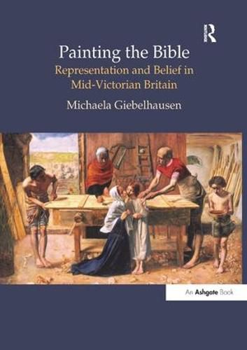 Cover image for Painting the Bible: Representation and Belief in Mid-Victorian Britain