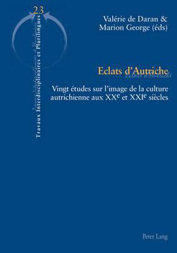 Cover image for aEclats d'Autriche: Vingt Aetudes Sur L'image De La Culture Autrichienne Aux XXe Et XXIe Siaecles