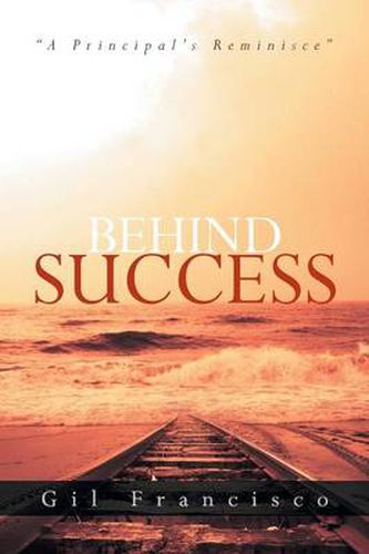 Cover image for Behind Success: A Principal's Reminisce