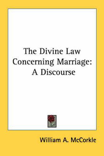 Cover image for The Divine Law Concerning Marriage: A Discourse