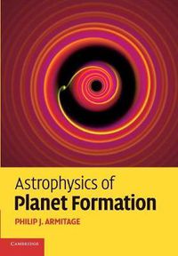 Cover image for Astrophysics of Planet Formation