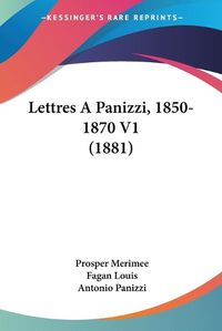 Cover image for Lettres a Panizzi, 1850-1870 V1 (1881)