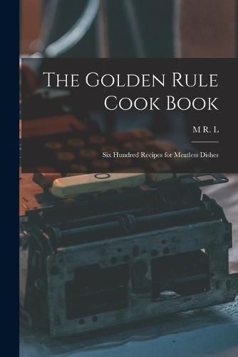 Cover image for The Golden Rule Cook Book