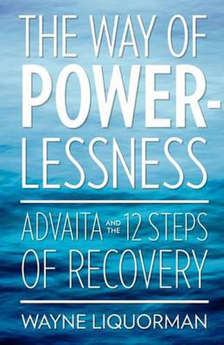 Cover image for The Way Of Powerlessness - Advaita and the 12 Steps Of Recovery
