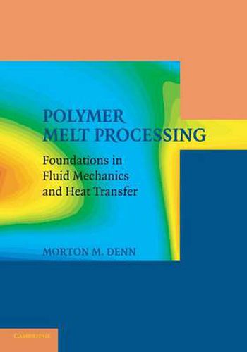 Cover image for Polymer Melt Processing: Foundations in Fluid Mechanics and Heat Transfer