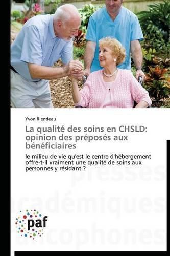 Cover image for La Qualite Des Soins En Chsld: Opinion Des Preposes Aux Beneficiaires