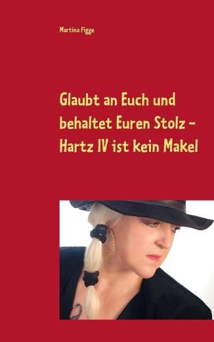 Cover image for Glaubt an Euch und behaltet Euren Stolz - Hartz IV ist kein Makel