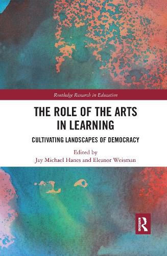 Cover image for The Role of the Arts in Learning: Cultivating Landscapes of Democracy