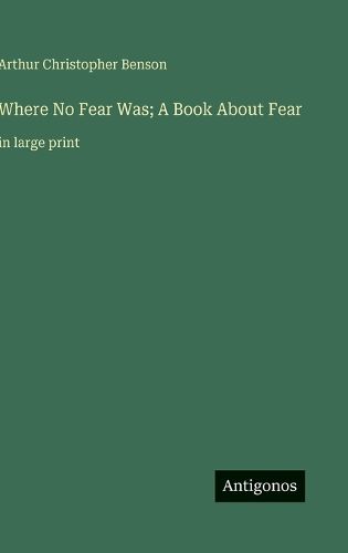 Cover image for Where No Fear Was; A Book About Fear