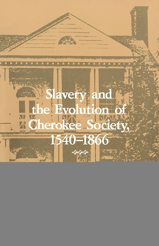 Cover image for Slavery Evolution Cherokee Society: 1540-1866