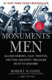 Cover image for The Monuments Men: Allied Heroes, Nazi Thieves and the Greatest Treasure Hunt in History